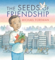 Seeds of Friendship - Foreman Michael - 9781406356502