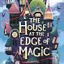 House at the Edge of Magic - 9781406395310