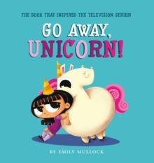 Go Away, Unicorn! - 9781407196893