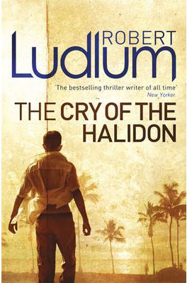 CRY OF THE HALIDON -  Robert Ludlum - 9781407238500