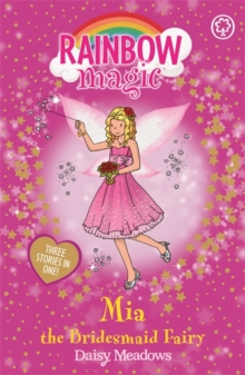 Rainbow Magic - 3 In 1 - Mia Bridesmaid Fairy -  Daisy Meadows - 9781408303481