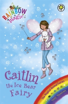 Rainbow Magic 77 - Magical Animal Fairies - Caitlin Ice Bear Fairy -  Daisy Meadows - 9781408303559