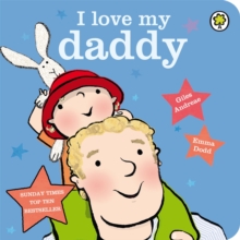 I Love My Daddy -  Giles Andreae - 9781408324387