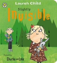 CHARLIE & LOLA - SLIGHTLY INVISIBLE -  Lauren Child - 9781408326114