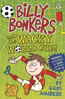 Billy Bonkers and the Wacky World Cup! -  Giles Andreae - 9781408330586