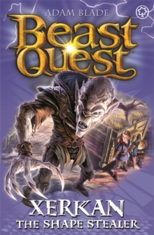 BEAST QUEST - 04 - XERKAN THE SHAPE STEALER - Blade Adam - 9781408343494