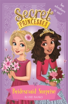 Secret Princesses: Bridesmaid Surprise - Banks Rosie - 9781408351130