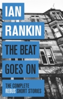 The Beat Goes On: The Complete Rebus Stories: From the Iconic #1 Bestselling Writer of Channel 4's MURDER ISLAND - 9781409151579