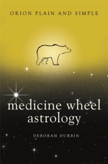 Medicine Wheel Astrology, Orion Plain and Simple - 9781409170037