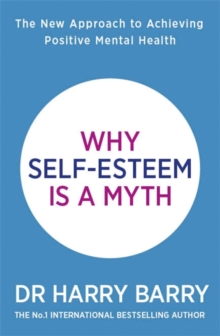 Why Self-Esteem is a Myth - 9781409188551