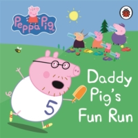 Peppa Pig: Daddy Pig's Fun Run: My First Storybook - Ladybird - 9781409304869