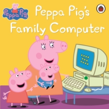 Peppa Pig: Peppa Pig's Family Computer - 9781409312123