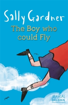 Boy Who Could Fly -  Sally Gardner - 9781444011630