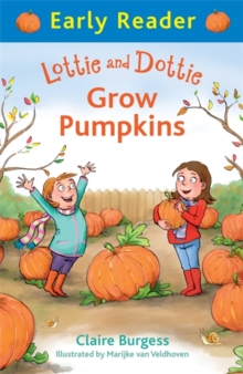 Lottie and Dottie Grow Pumpkins - Burgess Claire - 9781444014716