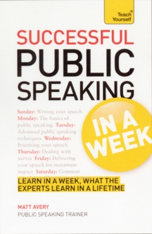 Successful Public Speaking in a Week: Teach Yourself -  Matt Avery - 9781444186260