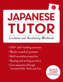 Japanese Tutor: Grammar and Vocabulary Workbook (Learn Japanese with Teach Yourself) - Okajima Shin-Ichiro - 9781444799835