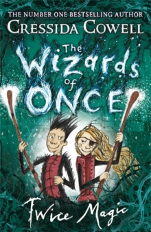 The Wizards of Once: Twice Magic : Book 2 - Cressida Cowell - 9781444941401