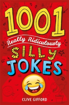 1001 Really Ridiculously Silly Jokes - Gifford Clive - 9781444944457