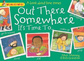 Out There Somewhere it's Time to: a Book About Time Zones -  MickGranstrom Manning - 9781445128818