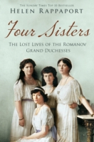 Four Sisters:the Lost Lives of the Romanov Grand Duchesses -  Helen Rappaport - 9781447227175