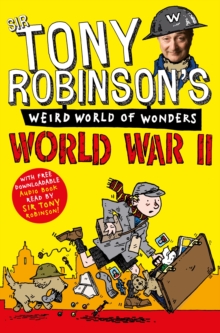 Tony Robinson's Weird World of Wonders - World War II -  Tony Robinson - 9781447227687