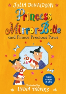 Princess Mirror-Belle and Prince Precious Paws - 9781447285649