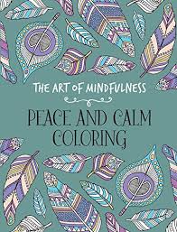 The Art of Mindfulness Peace and Calm Coloring - n/a - 9781454709602