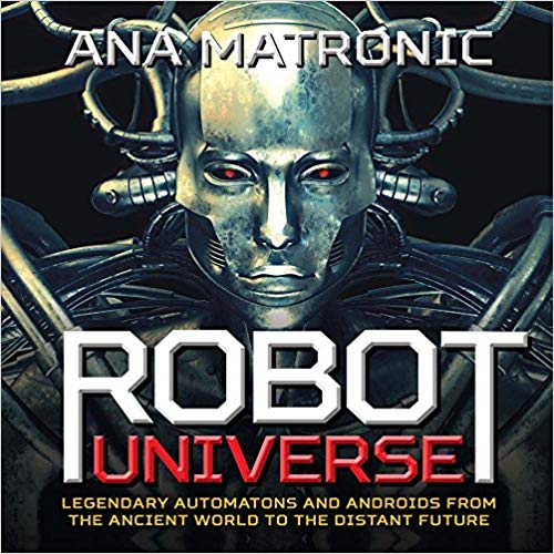 ROBOT UNIVERSE - LEGENDARY AUTOMATONS AND - 9781454918219