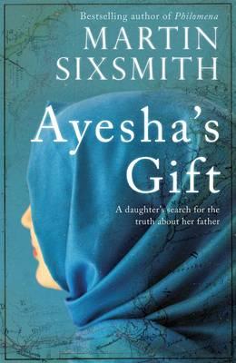 AYESHA'S GIFT: A DAUGHTER'S SEARCH FOR THE TRUTH ABOUT HER FATHER - 9781471149764