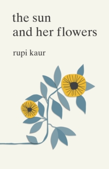 Sun and Her Flowers - Rupi Kaur - 9781471165825