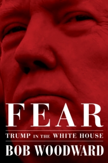 Fear : Trump in the White House - Bob Woodward - 9781471181290