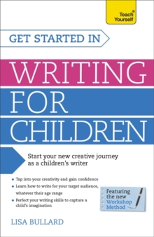 Get Started in Writing for Children: Teach Yourself -  LisaMay Bullard - 9781471804557