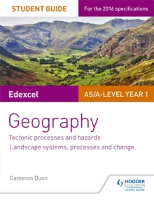 Edexcel AS/A-Level Gegraphy Student Guide 1: Tectonic Processes and Hazards; Glaciated Landscapes and Change; Coastal Landscapes and Change -  Dunn Cameron - 9781471863158