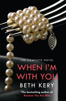 When I'm With You Complete Novel (Because You Are Mine Series #2) - 9781472204189