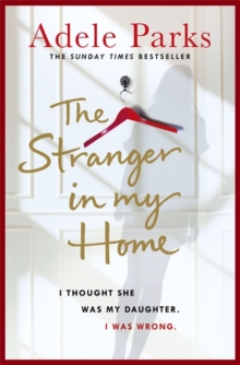 Stranger in My Home: I Thought She Was My Daughter. I Was Wrong. - Parks Adele - 9781472205520