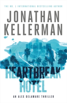Heartbreak Hotel (Alex Delaware series, Book 32) - 9781472206527