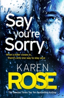 Say You're Sorry (The Sacramento Series Book 1) - Rose Karen - 9781472244178