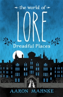 World of Lore, Volume 3: Dreadful Places - Mahnke Aaron - 9781472251701