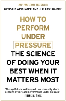 How to Perform Under Pressure -  Fry J. P. Pawliw - 9781473616318