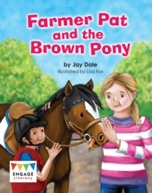 Farmer Pat and the Brown Pony - Dale Jay - 9781474772327