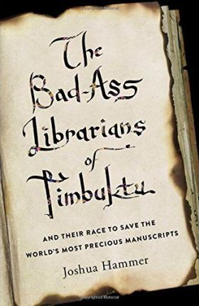 Bad-Ass Librarians of Timbuktu - 9781476777405