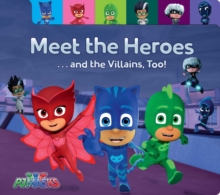 PJ MASKS - MEET THE HEROES AND THE VILLAINS TOO - 9781481486507