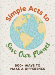 Simple Acts to Save Our Planet - 9781507207277