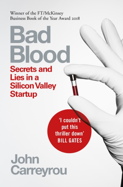 Bad Blood : Secrets and Lies in a Silicon Valley Startup - 9781509868087