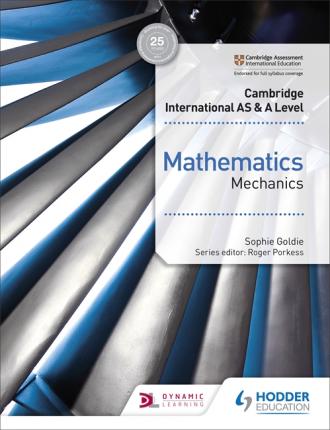 Cambridge International AS & A Level Mathematics Mechanics - Goldie Sophie - 9781510421745