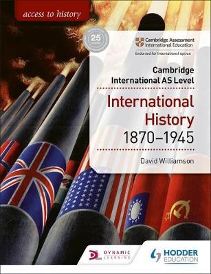 Access to History for Cambridge International AS Level: International History 1870-1945 - 9781510448674