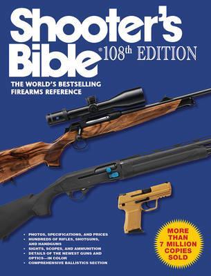 SHOOTER'S BIBLE, 108TH EDITION: THE WORLD?S BESTSELLING FIREARMS REFERENCE - 9781510710917