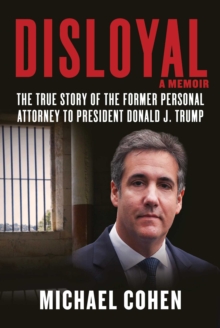 Disloyal: A Memoir - Donald J. Trump - 9781510764699