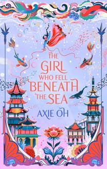 GIRL WHO FELL BENEATH THE SEA - AXIE OH - 9781529391732