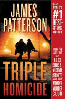 Triple Homicide : from the Case Files of Alex CROSS, Michael Bennett, and the Women's Murder Club - 9781538730584